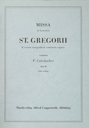 Griesbacher: Missa in honorem S. Gregorii (Op.90; GDur)