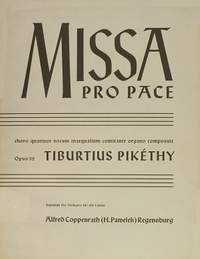 Pikéthy: Missa pro pace (Op.52; DDur)