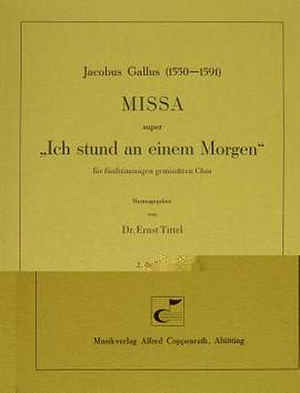 Gallus: Missa super "Ich stund an einem Morgen"