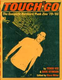 Touch and Go: The Complete Hardcore Punk Zine '79-'83