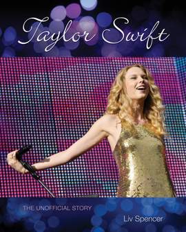 Taylor Swift: The Unofficial Story