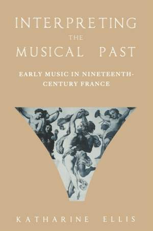 Interpreting the Musical Past: Early Music in Nineteenth Century France