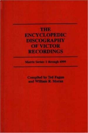 The Encyclopedic Discography of Victor Recordings: Matrix Series: 1 Through 4999; The Victor Talking Machine Company, 24 April, 1903 to 7 January, 1908