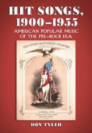 Hit Songs, 1900-1955: American Popular Music of the Pre-Rock Era