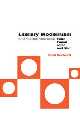 Literary Modernism and Musical Aesthetics: Pater, Pound, Joyce and Stein