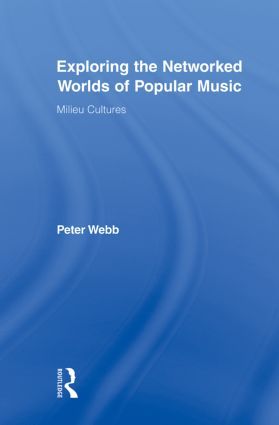 Exploring the Networked Worlds of Popular Music: Milieux Cultures