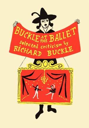 Buckle at the Ballet: Selected Criticism