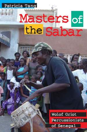 Masters of the Sabar: Wolof Griot Percussionists of Senegal
