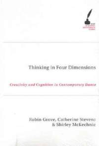 Thinking in Four Dimensions: Creativity and Cognition in Contemporary Dance