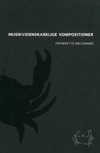 Musikvidenskabelige kompostitioner: Festskrift til Niels Krabbe