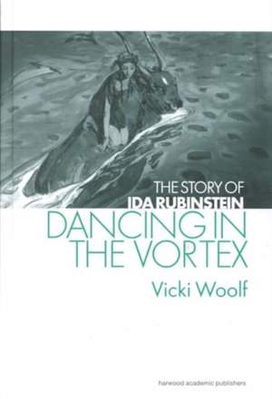Dancing in the Vortex: The Story of Ida Rubinstein