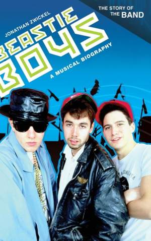Beastie Boys: A Musical Biography