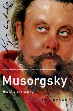 Musorgsky: His Life and Works