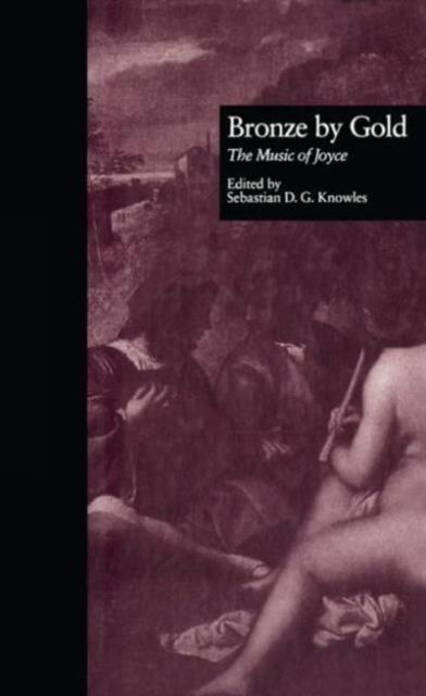 Bronze by Gold: The Music of Joyce