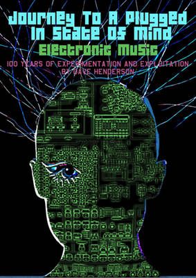 Journey to a Plugged In State of Mind: Electronic Music: A Century of Exploration and Exploitation