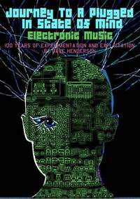 Journey to a Plugged In State of Mind: Electronic Music: A Century of Exploration and Exploitation