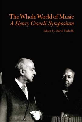 Whole World of Music: A Henry Cowell Symposium