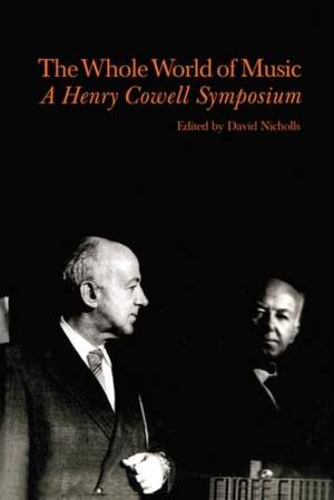 Whole World of Music: A Henry Cowell Symposium