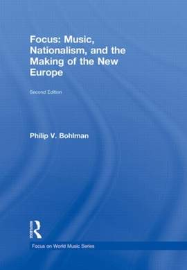 Focus: Music, Nationalism, and the Making of the New Europe