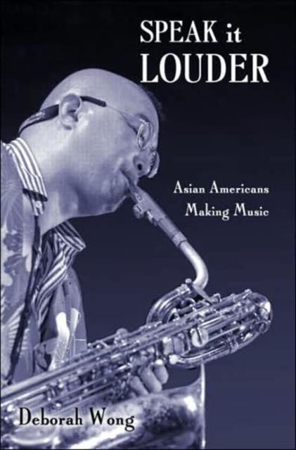 Speak it Louder: Asian Americans Making Music