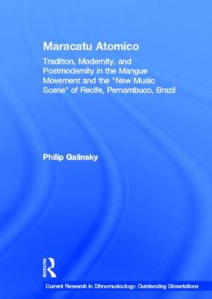 Maracatu Atomico: Tradition, Modernity, and Postmodernity in the Mangue Movement and the "New Music Scene" of Recife, Pernambuco, Brazil
