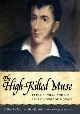 The High-Kilted Muse: Peter Buchan and His Secret Songs of Silence