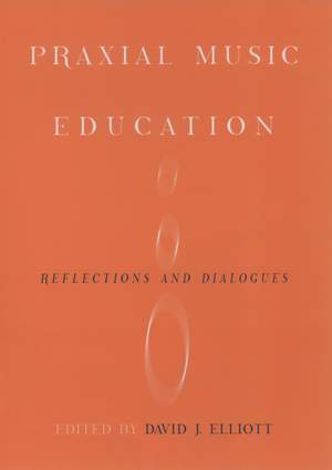 Praxial Music Education: Reflections and Dialogues