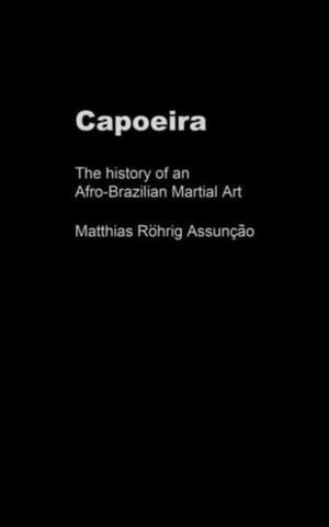Capoeira: The History of an Afro-Brazilian Martial Art