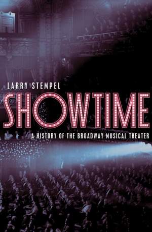 Showtime: A History of the Broadway Musical Theater