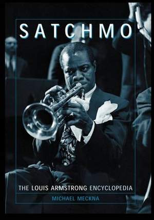 Satchmo: The Louis Armstrong Encyclopedia