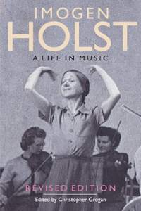 Imogen Holst: A Life in Music: Revised Edition