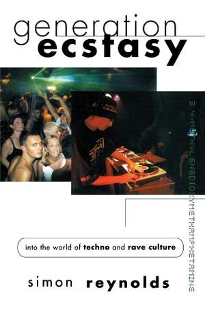 Generation Ecstasy: Into the World of Techno and Rave Culture