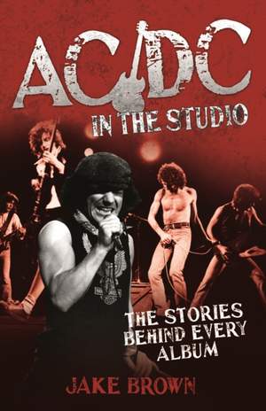 AC/DC in the Studio: The Stories Behind Every Album Product Image
