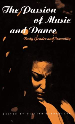 The Passion of Music and Dance: Body, Gender and Sexuality