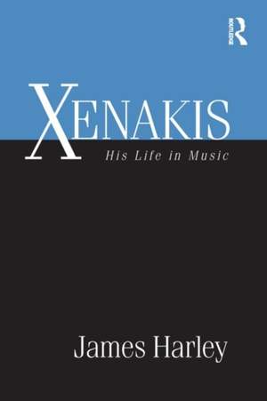 Xenakis: His Life in Music