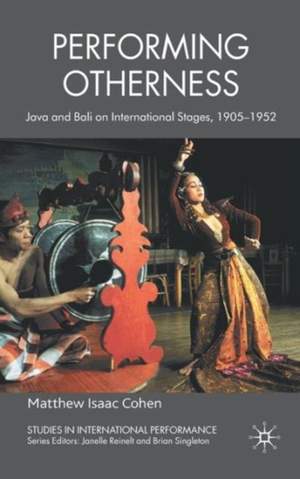 Performing Otherness: Java and Bali on International Stages, 1905-1952