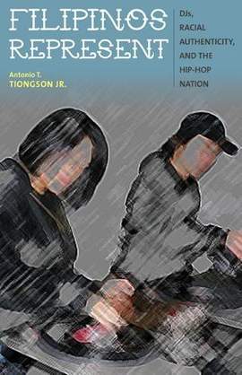 Filipinos Represent: DJs, Racial Authenticity, and the Hip-hop Nation