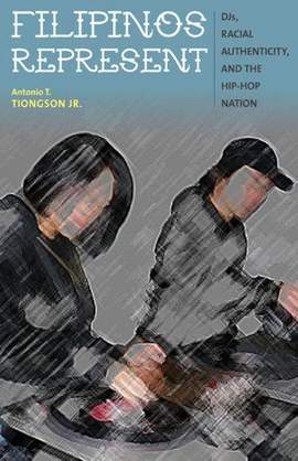 Filipinos Represent: DJs, Racial Authenticity, and the Hip-hop Nation