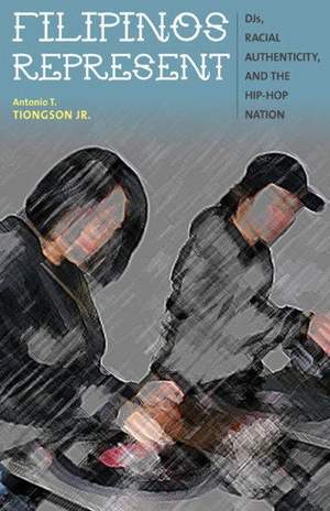 Filipinos Represent: DJs, Racial Authenticity, and the Hip-hop Nation