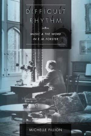 Difficult Rhythm: Music and the Word in E.M. Forster