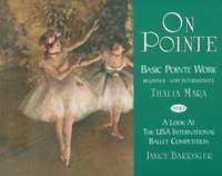 On Pointe: Basic Pointe Work Beginner–Low Intermediate and a Look at the USA International Ballet Competition