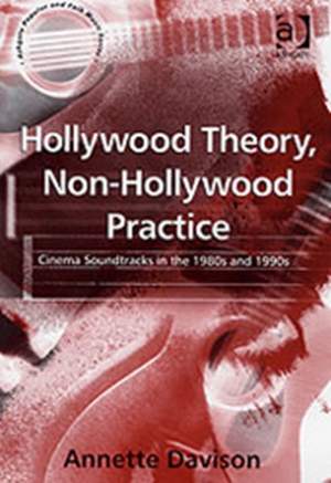 Hollywood Theory, Non-Hollywood Practice: Cinema Soundtracks in the 1980s and 1990s