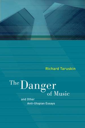 The Danger of Music and Other Anti-Utopian Essays