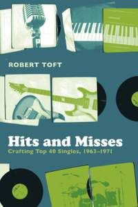 Hits and Misses: Crafting Top 40 Singles, 1963-1971