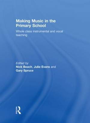 Making Music in the Primary School: Whole Class Instrumental and Vocal Teaching