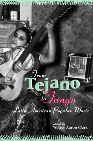 From Tejano to Tango: Essays on Latin American Popular Music