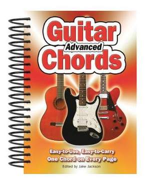 Advanced Guitar Chords: Easy-to-Use, Easy-to-Carry, One Chord on Every Page