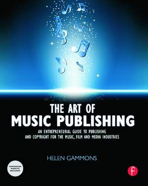 The Art of Music Publishing: An entrepreneurial guide to publishing and copyright for the music, film, and media industries