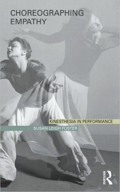 Choreographing Empathy: Kinesthesia in Performance