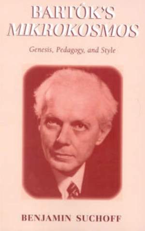 Bartók's Mikrokosmos: Genesis, Pedagogy, and Style